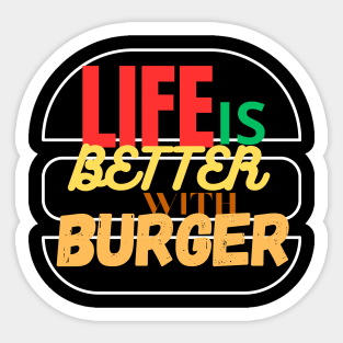 Life is better with burger Sticker